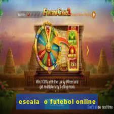 escala  o futebol online